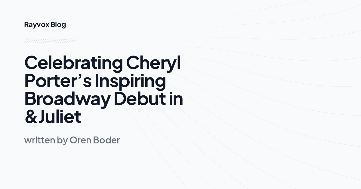 Celebrating Cheryl Porter’s Inspiring Broadway Debut in &Juliet