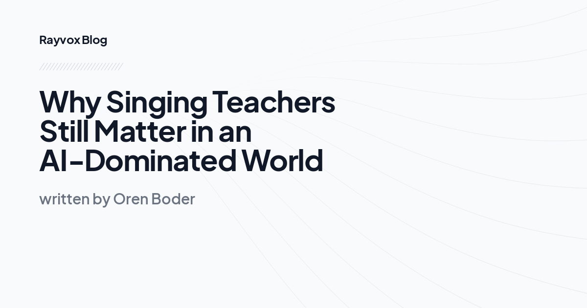 Why Singing Teachers Still Matter in an AI‑Dominated World