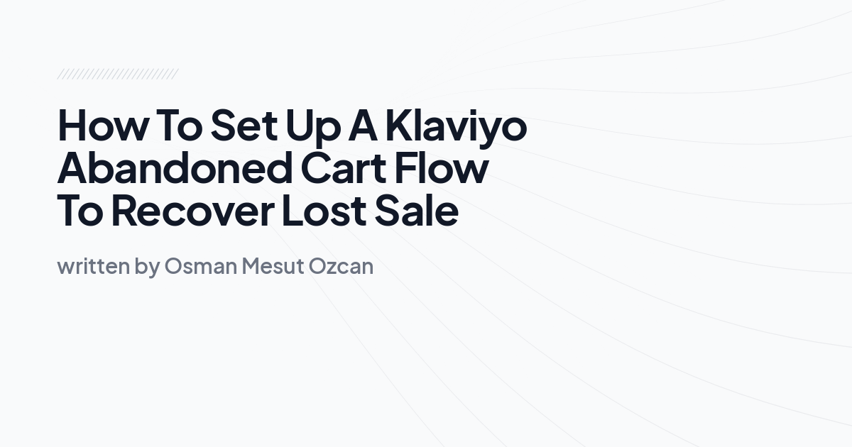 How To Set Up A Klaviyo Abandoned Cart Flow To Recover Lost Sale