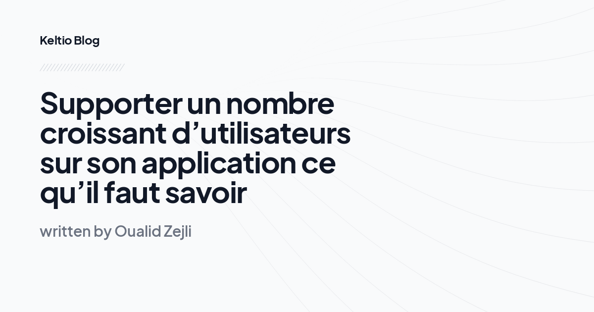 Supporter un nombre croissant d’utilisateurs sur son application ce qu’il faut savoir