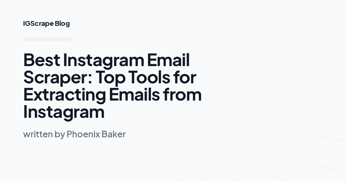 Best Instagram Email Scraper: Top Tools for Extracting Emails from Instagram