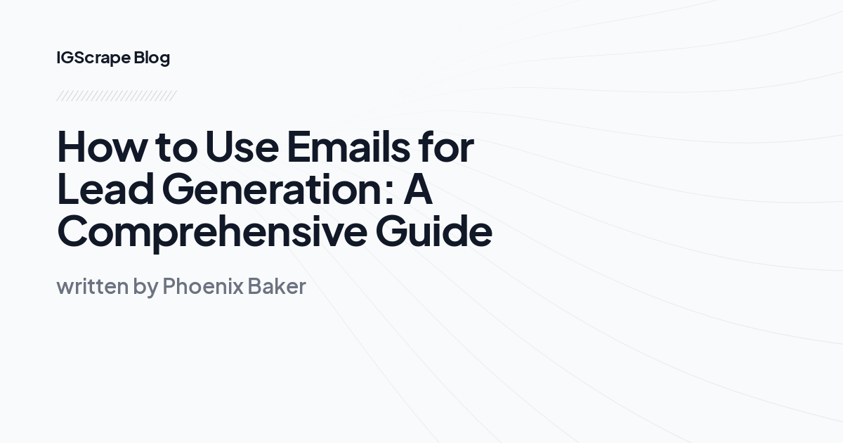 How to Use Emails for Lead Generation: A Comprehensive Guide