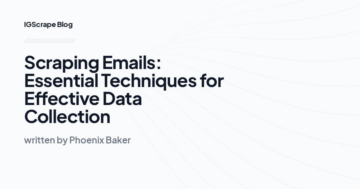 Scraping Emails: Essential Techniques for Effective Data Collection