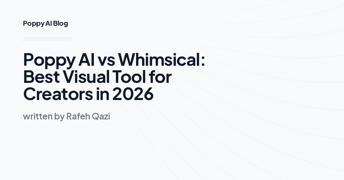 Poppy AI vs Whimsical: Best Visual Tool for Creators in 2026