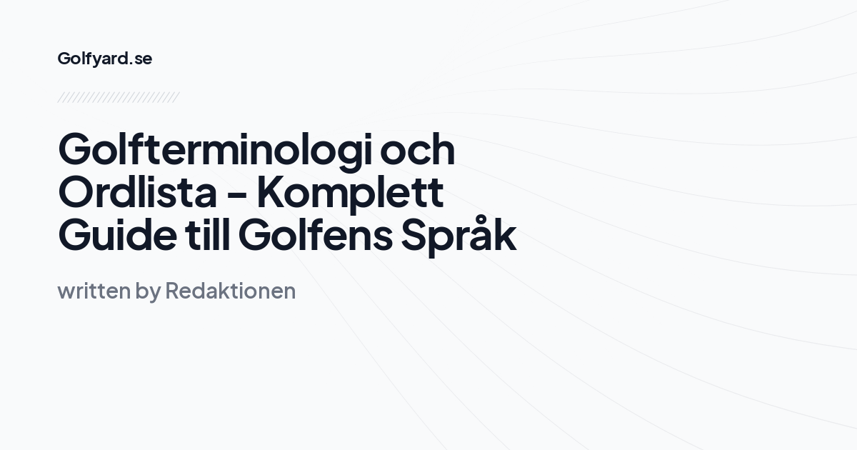 Golfterminologi och Ordlista - Komplett Guide till Golfens Språk