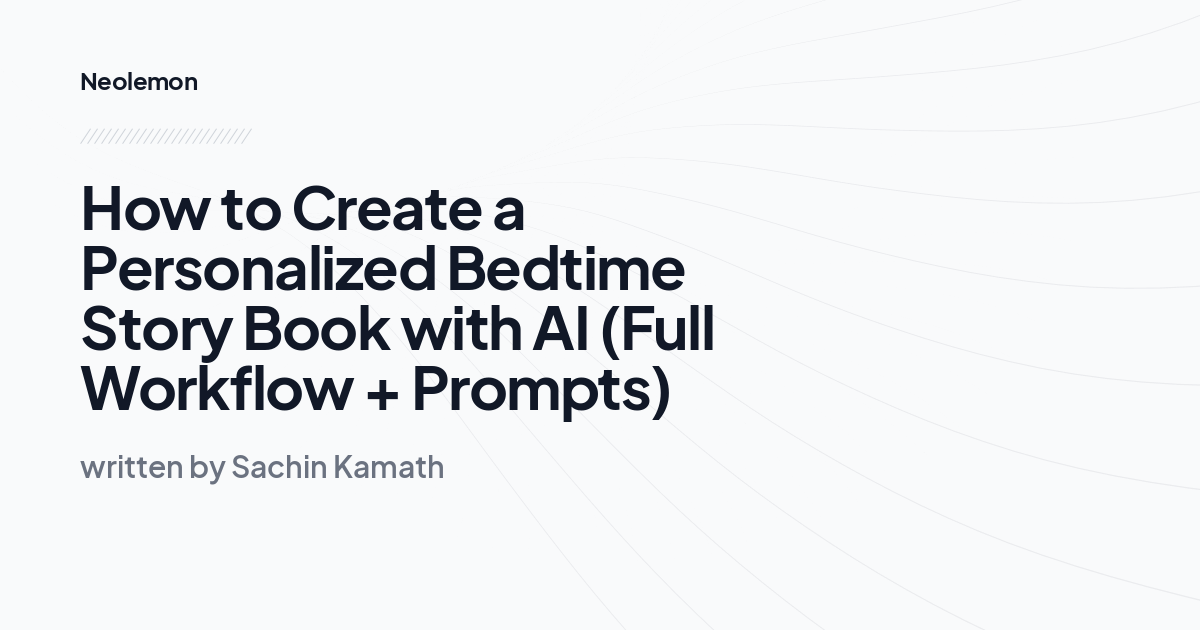 How to Create a Personalized Bedtime Story Book with AI (Full Workflow + Prompts)