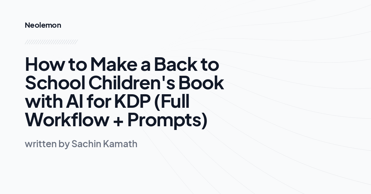 How to Make a Back to School Children's Book with AI for KDP (Full Workflow + Prompts)