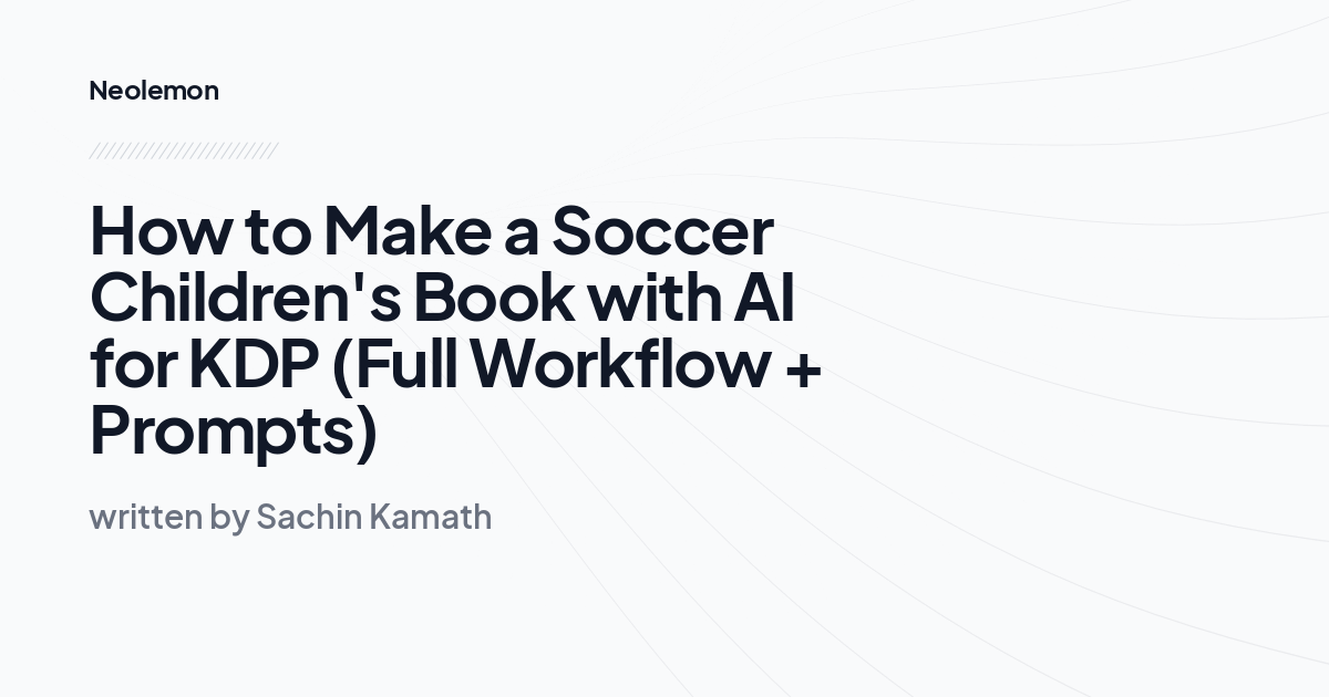 How to Make a Soccer Children's Book with AI for KDP (Full Workflow + Prompts)