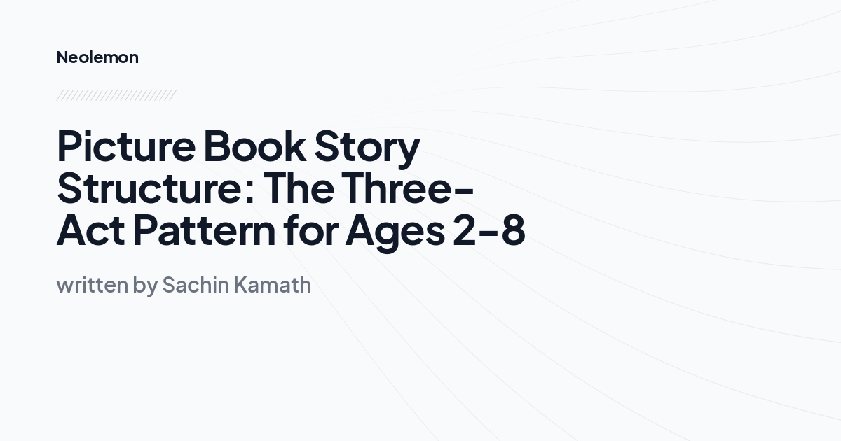 Picture Book Story Structure: The Three-Act Pattern for Ages 2-8