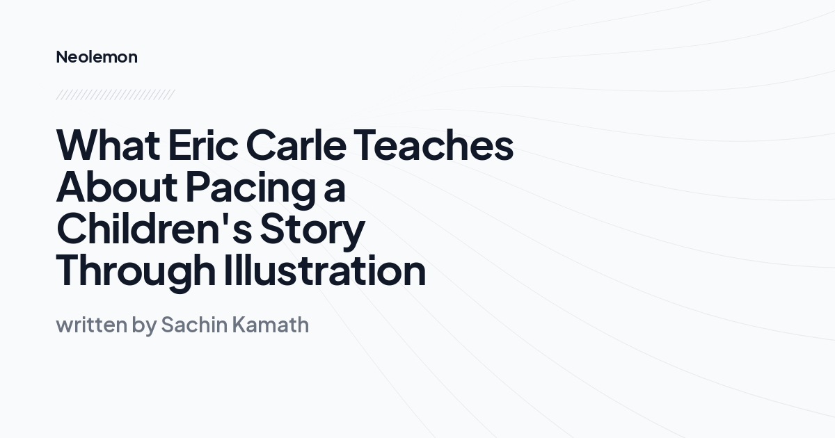 What Eric Carle Teaches About Pacing a Children's Story Through Illustration