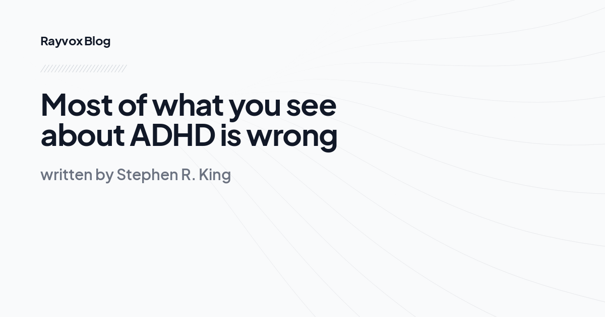 Most of what you see about ADHD is wrong