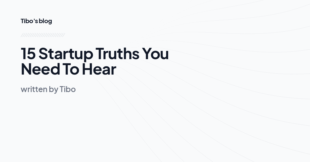 15 Startup Truths You Need To Hear 