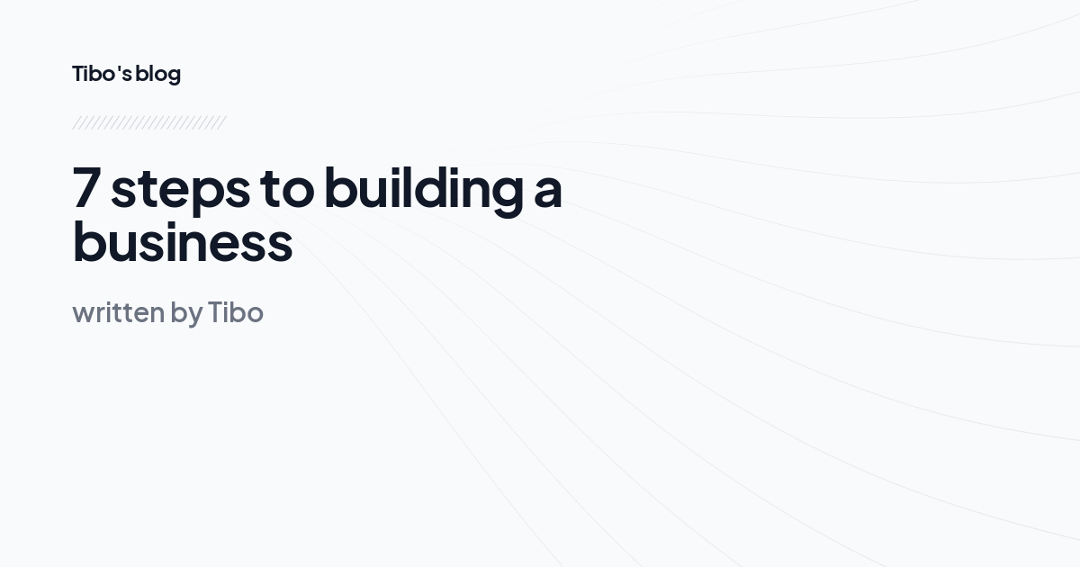 7 steps to building a business