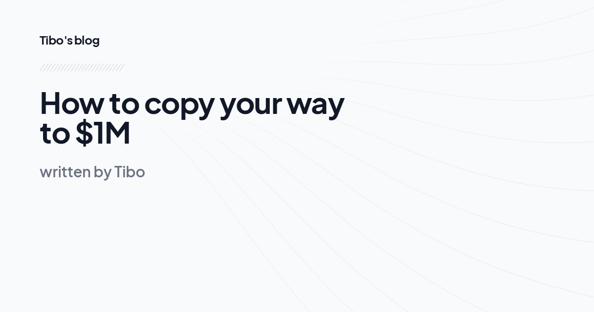 How to copy your way to $1M