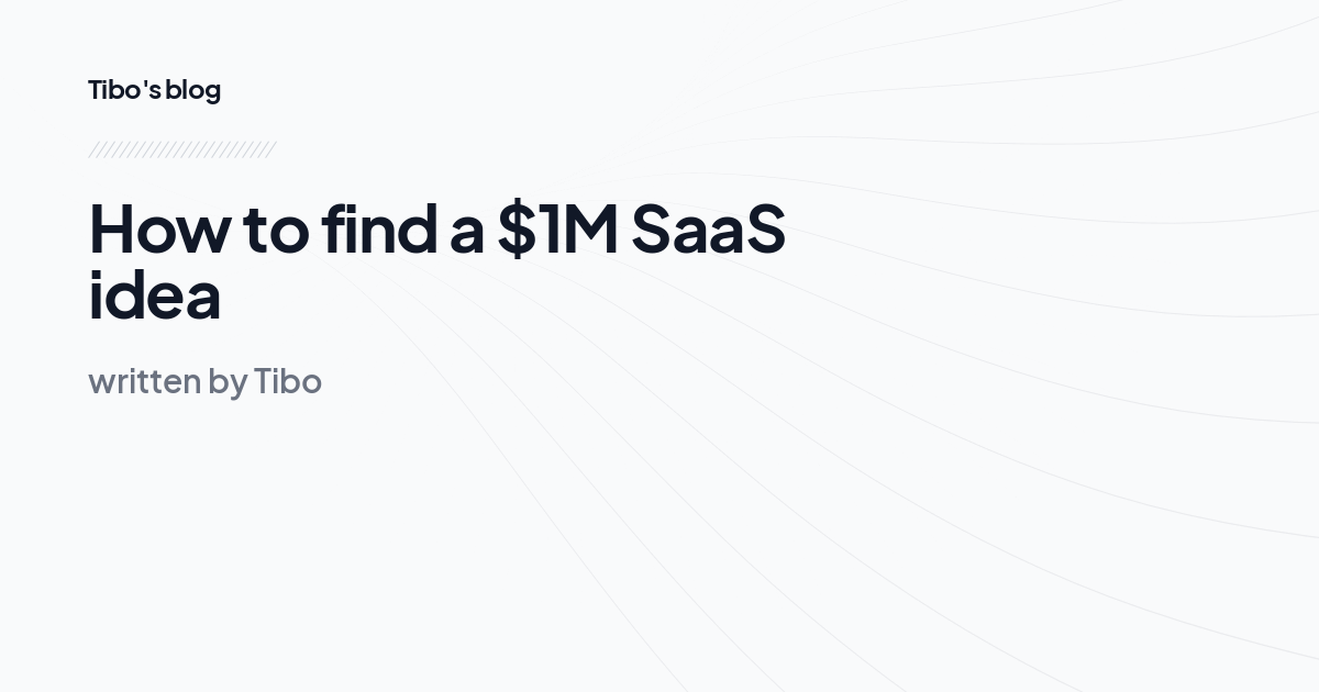 How to find a $1M SaaS idea 
