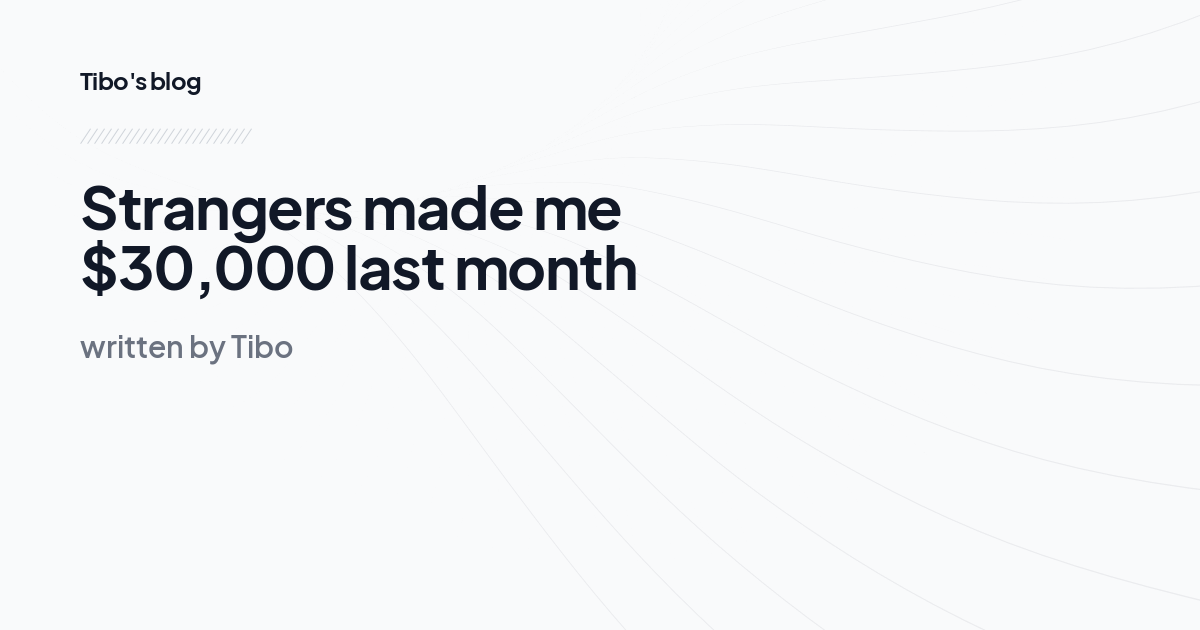 Strangers made me $30,000 last month