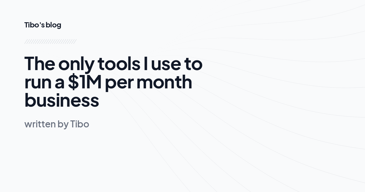 The only tools I use to run a $1M per month business