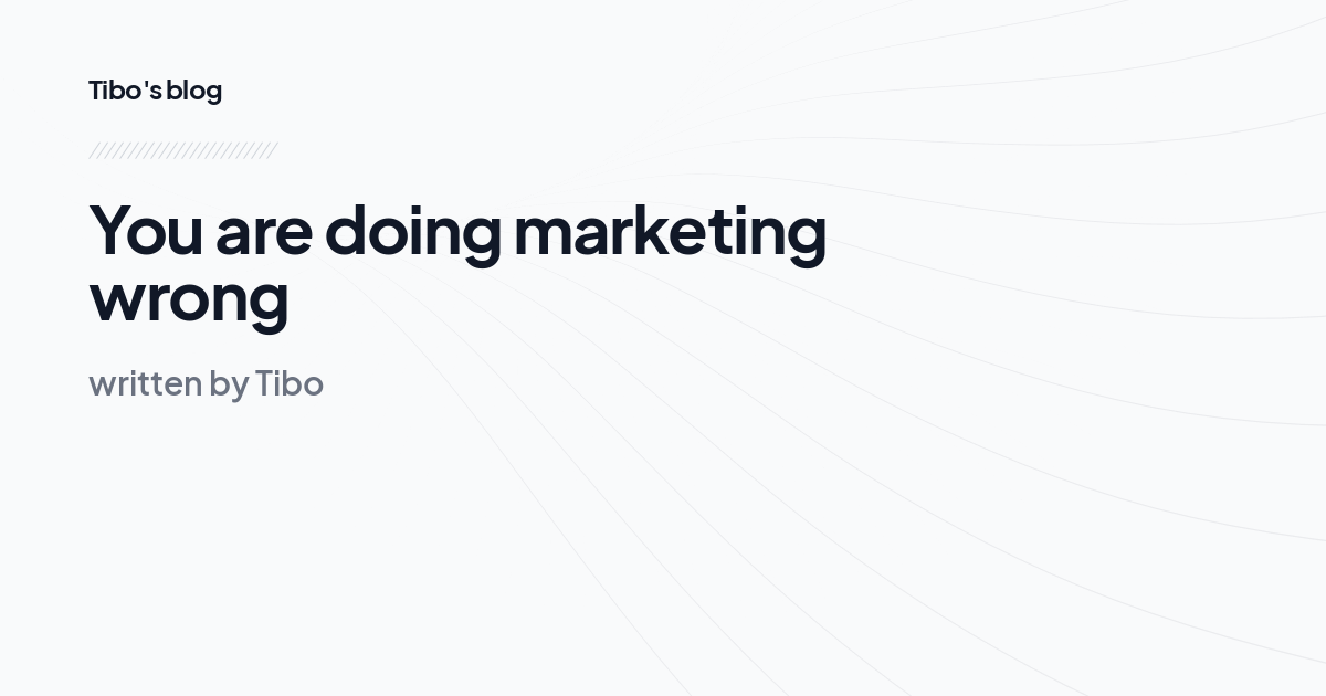 You are doing marketing wrong