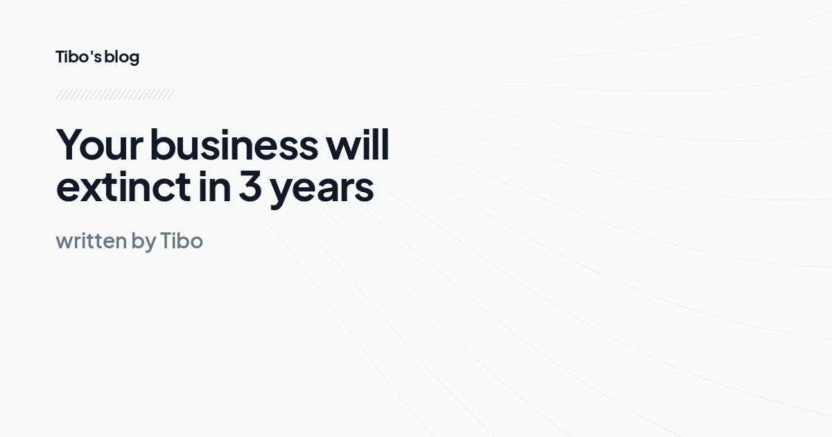 Your business will extinct in 3 years