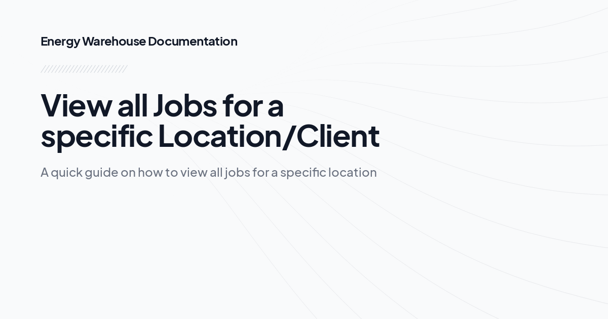 View all Jobs for a specific Location/Client