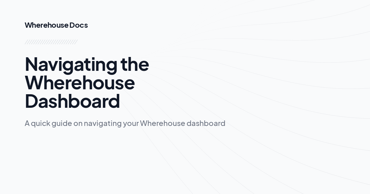 Navigating the Wherehouse Dashboard