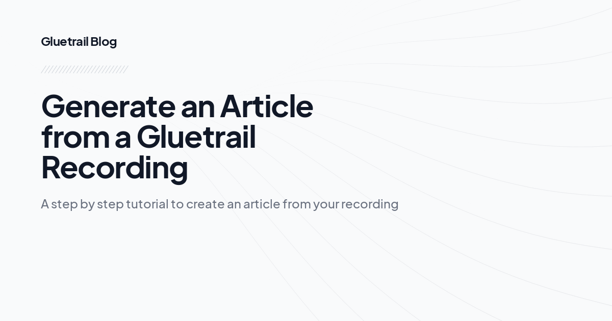 Generate an Article from a Gluetrail Recording