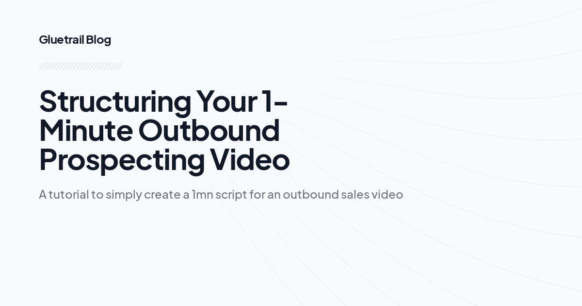 Structuring Your 1-Minute Outbound Prospecting Video