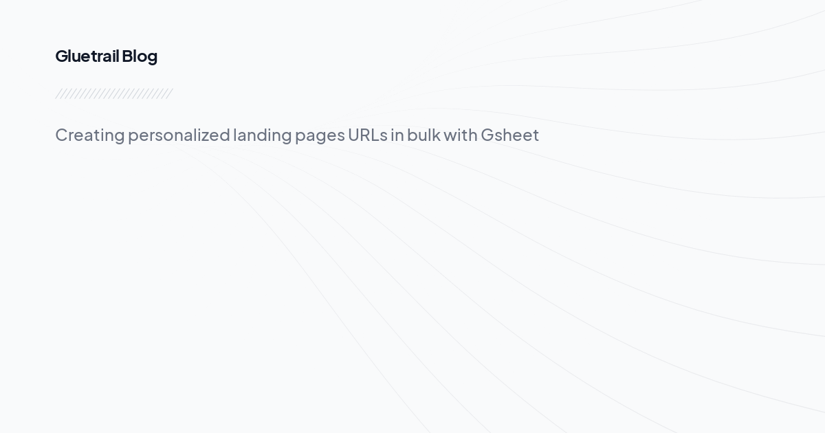 Create personalised sales outbound videos at scale - Step 3/3: Generate personalized URLs dynamically from a Gsheet