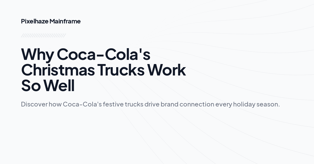Why Coca-Cola's Christmas Trucks Work So Well