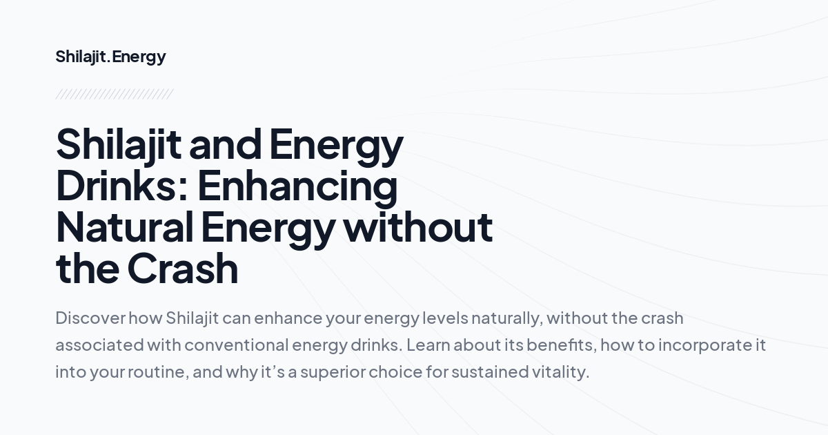 Shilajit and Energy Drinks: Enhancing Natural Energy without the Crash