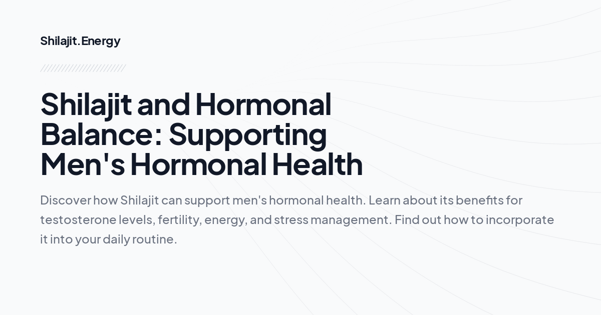 Shilajit and Hormonal Balance: Supporting Men's Hormonal Health
