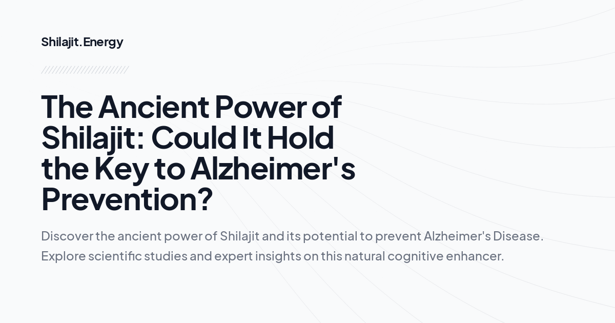 The Ancient Power of Shilajit: Could It Hold the Key to Alzheimer's Prevention?