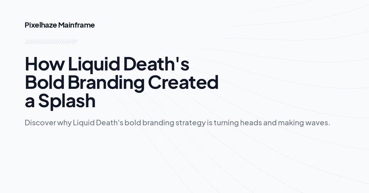 How Liquid Death's Bold Branding Created a Splash