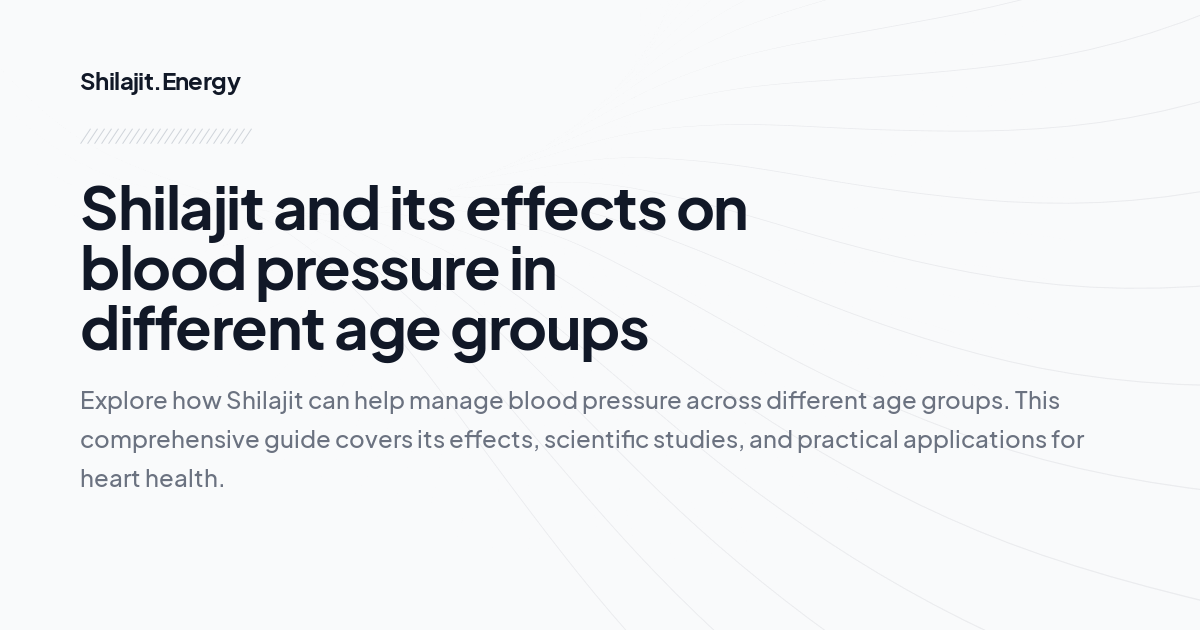 Shilajit and its effects on blood pressure in different age groups