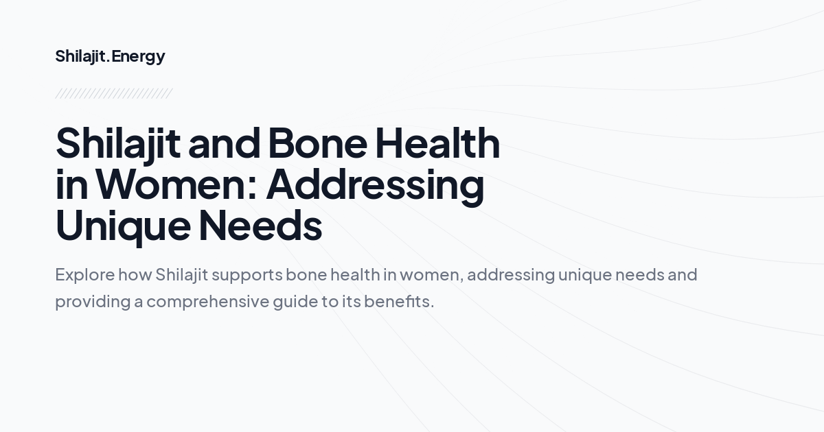 Shilajit and Bone Health in Women: Addressing Unique Needs