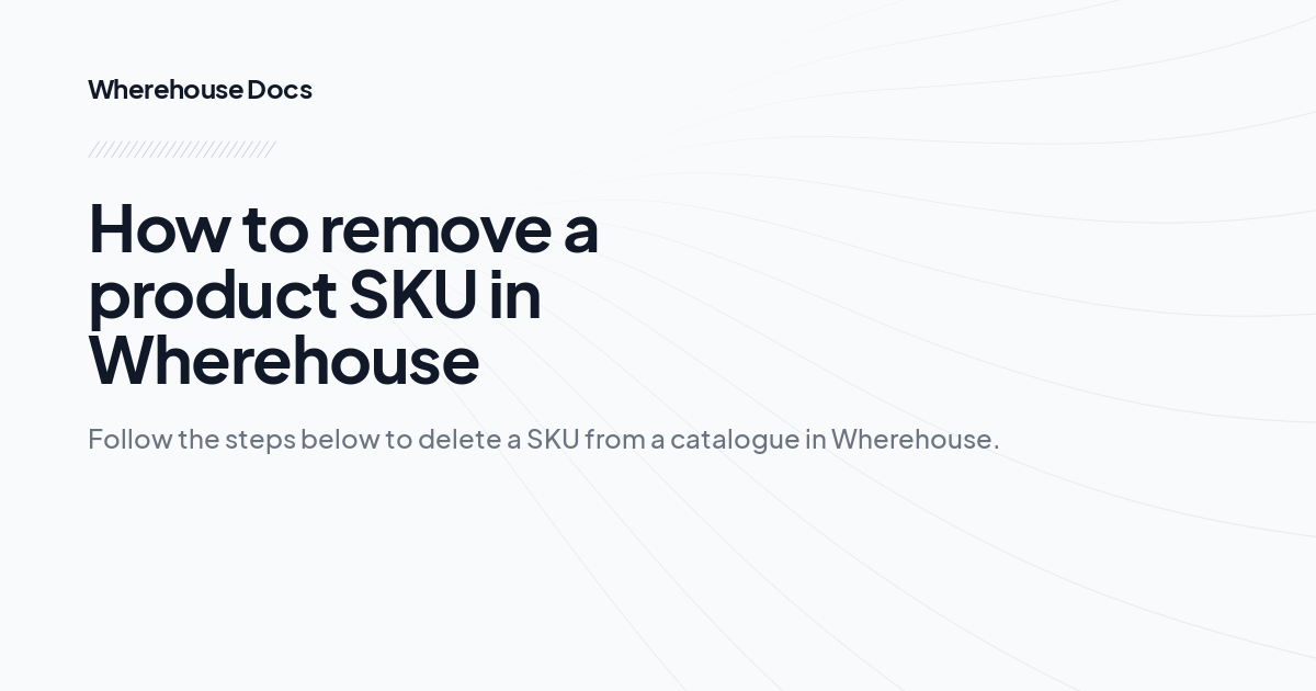How to remove a product SKU in Wherehouse