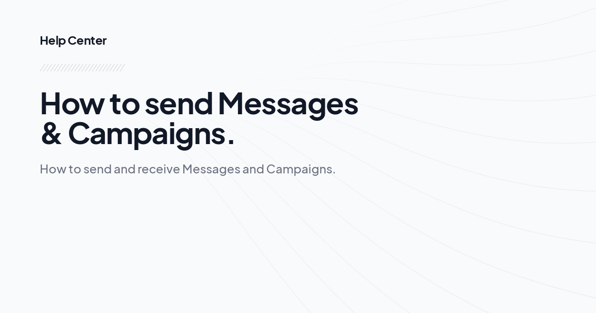 How to send Messages & Campaigns.