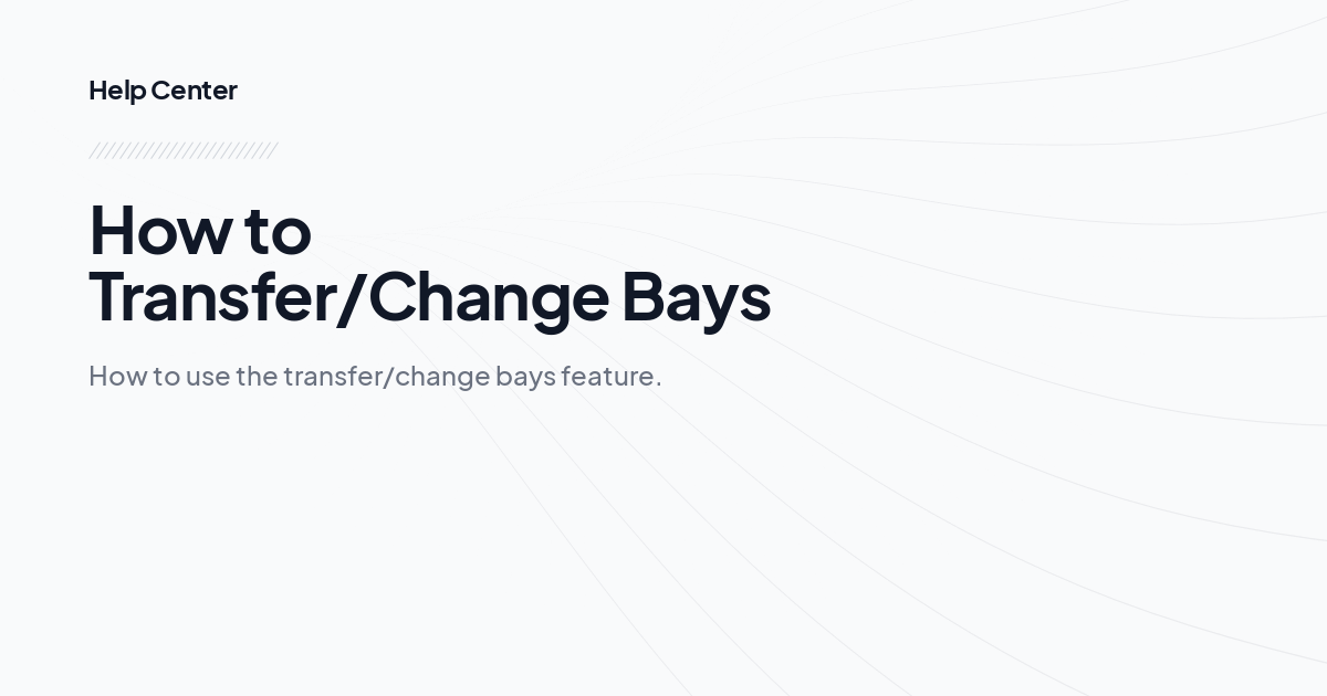 How to Transfer/Change Bays