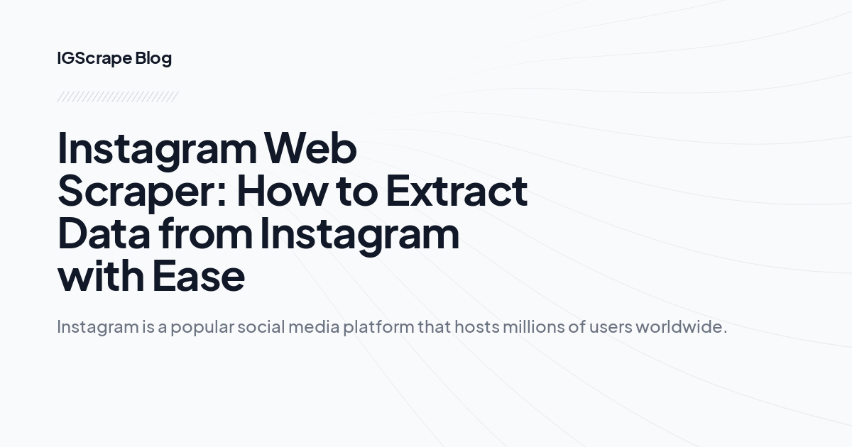 Instagram Web Scraper: How to Extract Data from Instagram with Ease