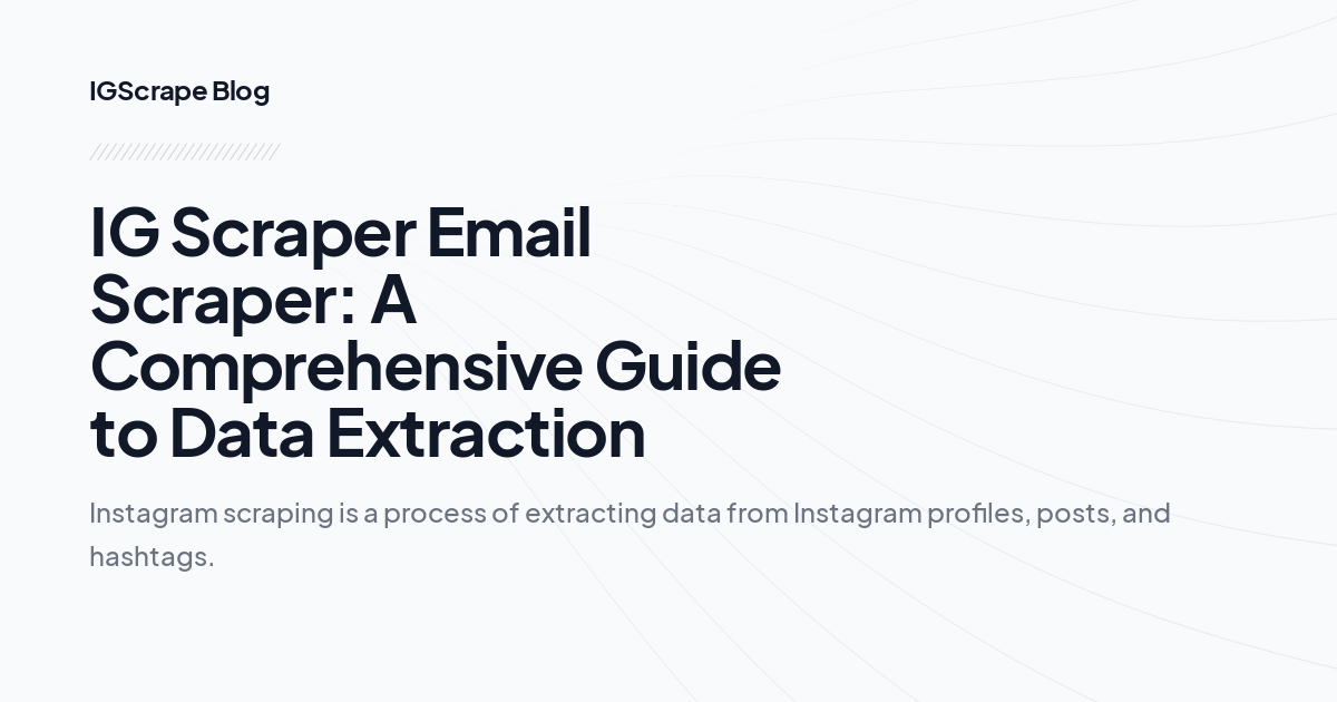 IG Scraper Email Scraper: A Comprehensive Guide to Data Extraction