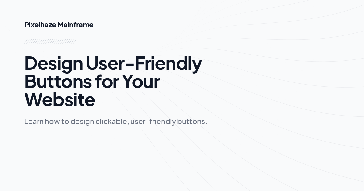 Design User-Friendly Buttons for Your Website