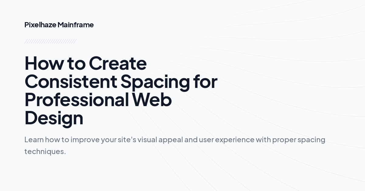 How to Create Consistent Spacing for Professional Web Design