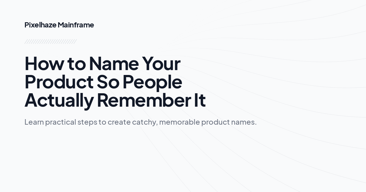 How to Name Your Product So People Actually Remember It