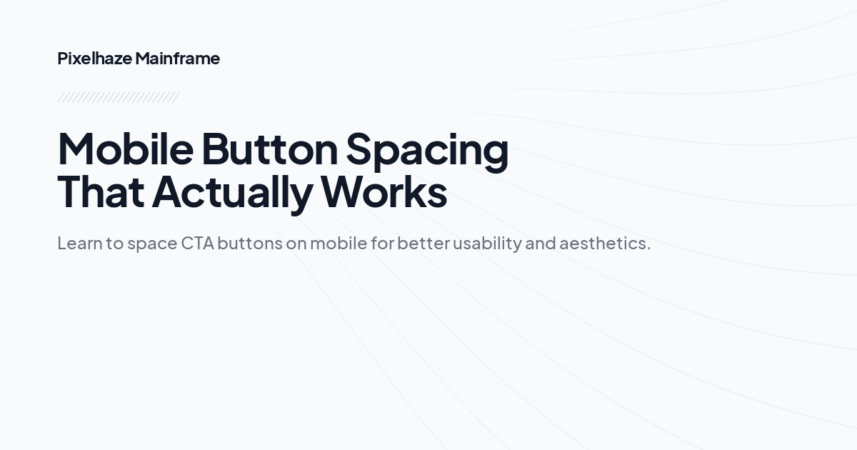 Mobile Button Spacing That Actually Works