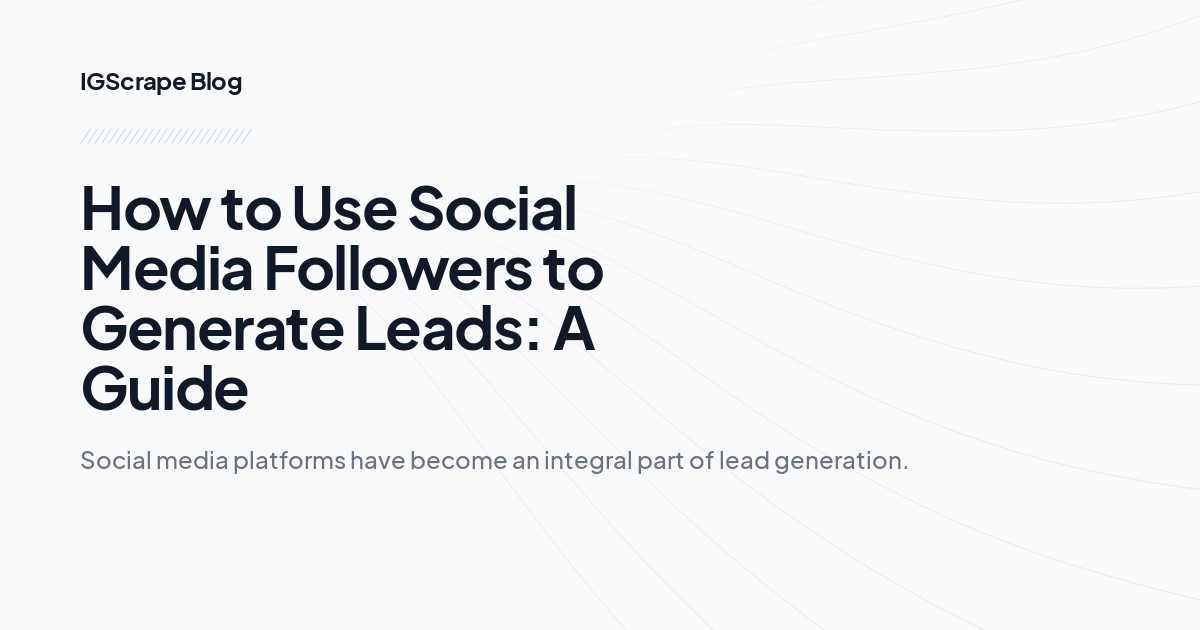 How to Use Social Media Followers to Generate Leads: A Guide