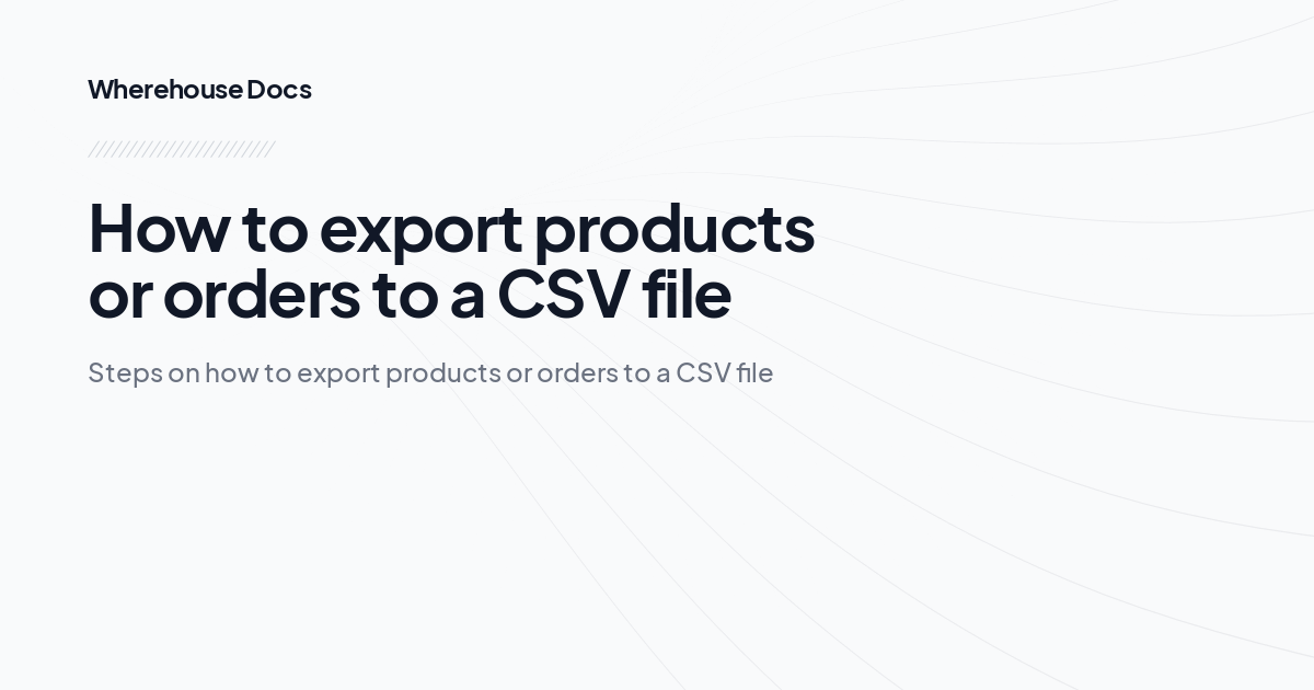 How to export products or orders to a CSV file