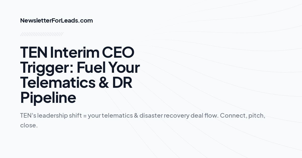 TEN Interim CEO Trigger: Fuel Your Telematics & DR Pipeline