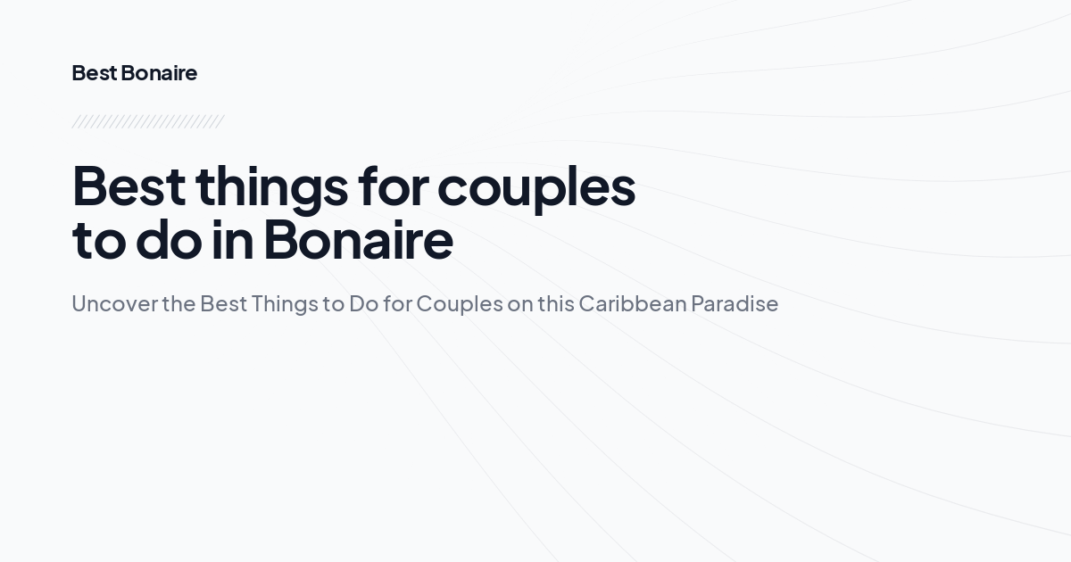 Best things for couples to do in Bonaire