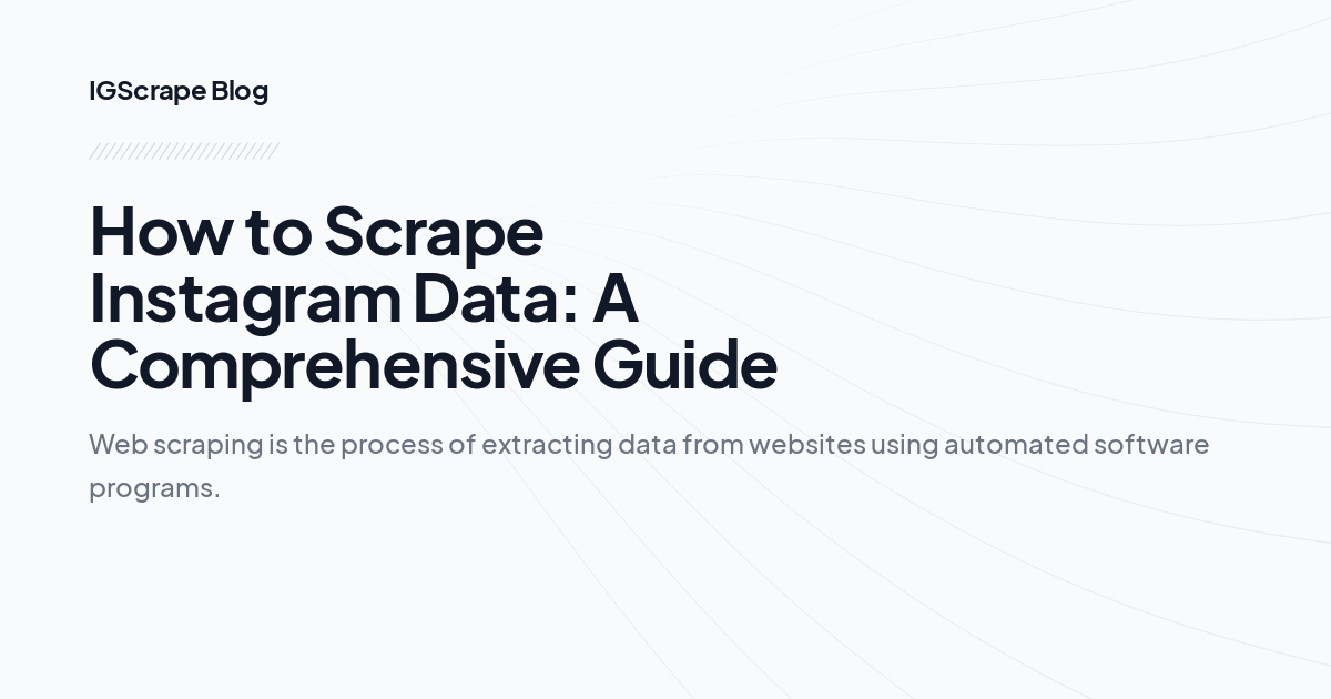 How to Scrape Instagram Data: A Comprehensive Guide