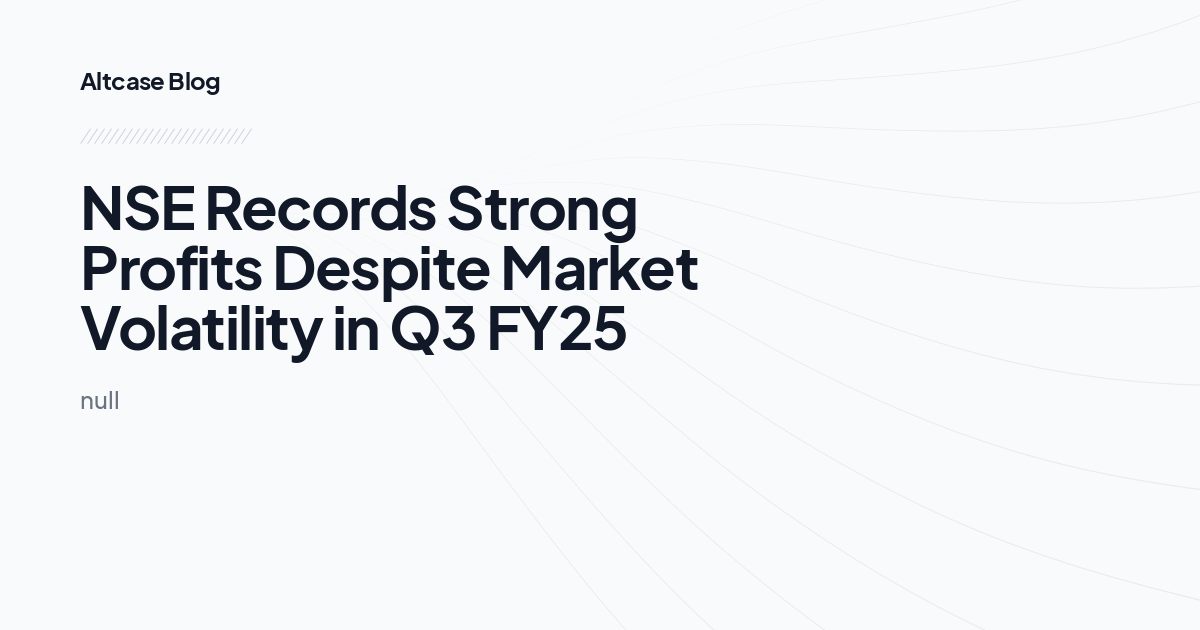 NSE Records Strong Profits Despite Market Volatility in Q3 FY25